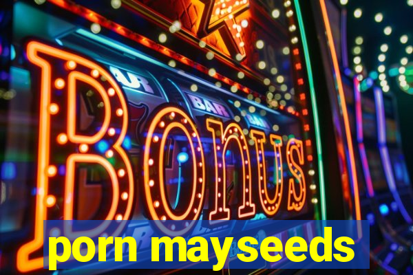 porn mayseeds